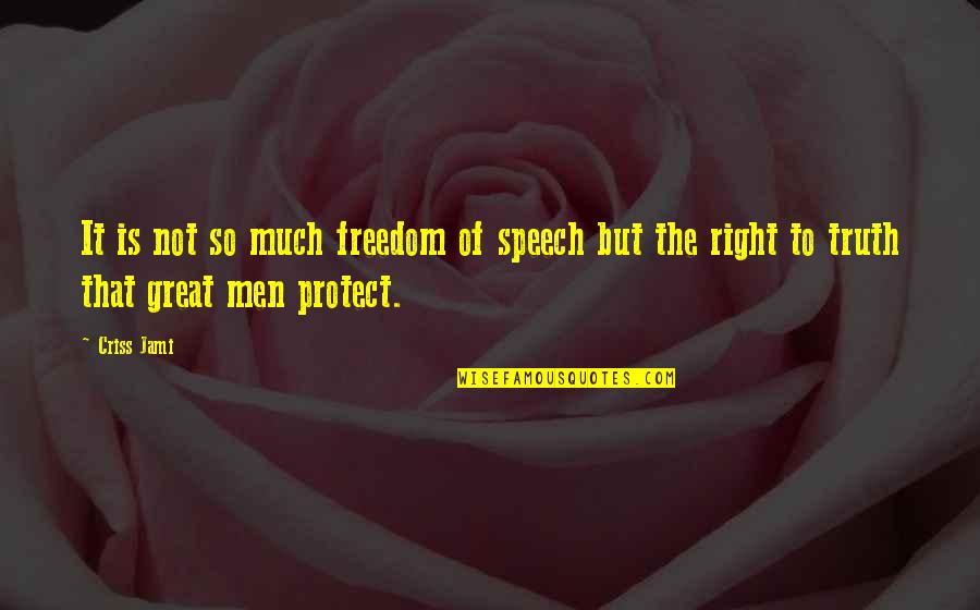 Right To Freedom Quotes By Criss Jami: It is not so much freedom of speech