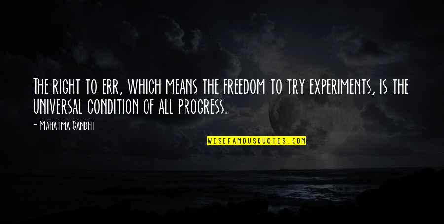 Right To Freedom Quotes By Mahatma Gandhi: The right to err, which means the freedom Right To Freedom Quotes By Mahatma Gandhi: The right to err, which means the freedom