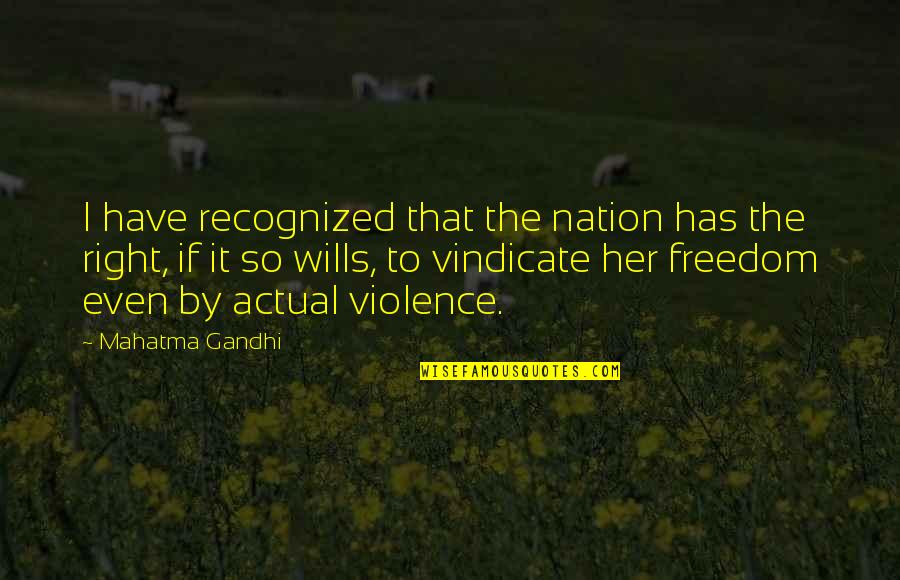 Right To Freedom Quotes By Mahatma Gandhi: I have recognized that the nation has the Right To Freedom Quotes By Mahatma Gandhi: I have recognized that the nation has the