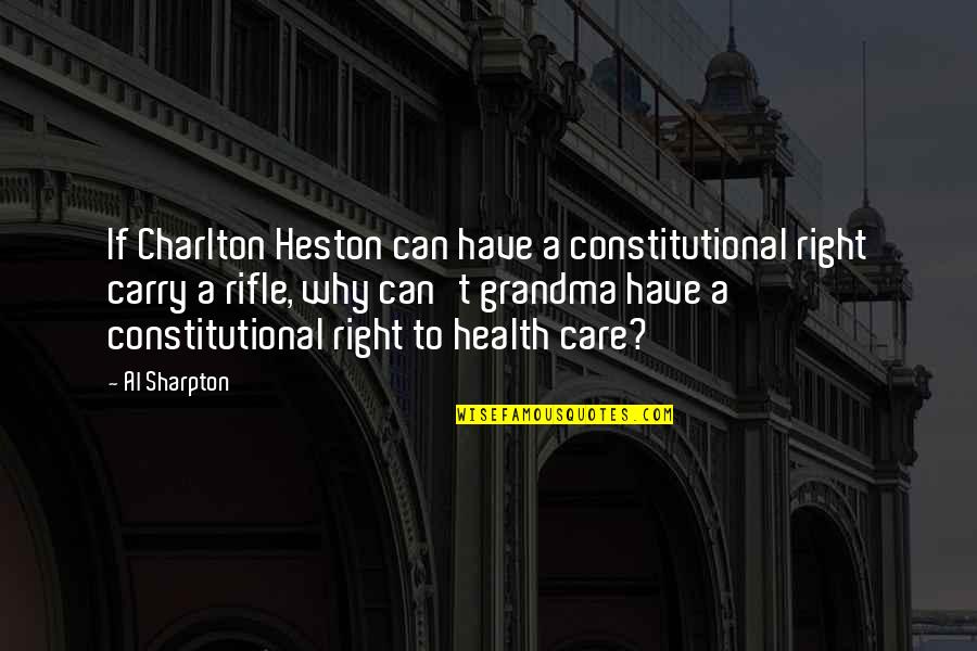 Right To Health Care Quotes By Al Sharpton: If Charlton Heston can have a constitutional right