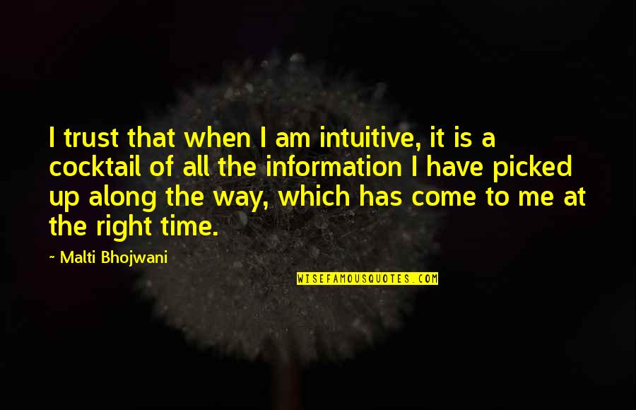 Right To Information Quotes By Malti Bhojwani: I trust that when I am intuitive, it Right To Information Quotes By Malti Bhojwani: I trust that when I am intuitive, it