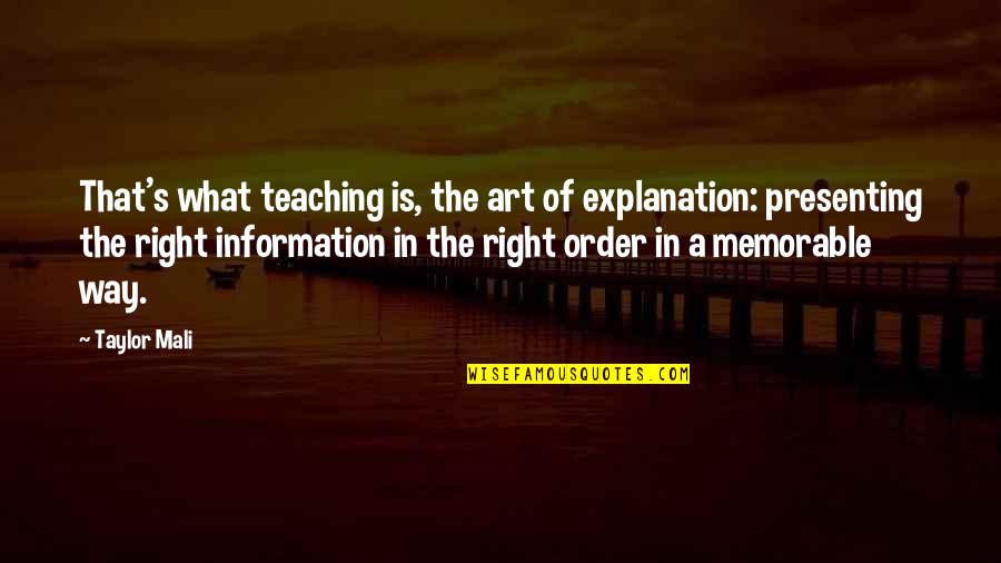 Right To Information Quotes By Taylor Mali: That's what teaching is, the art of explanation: