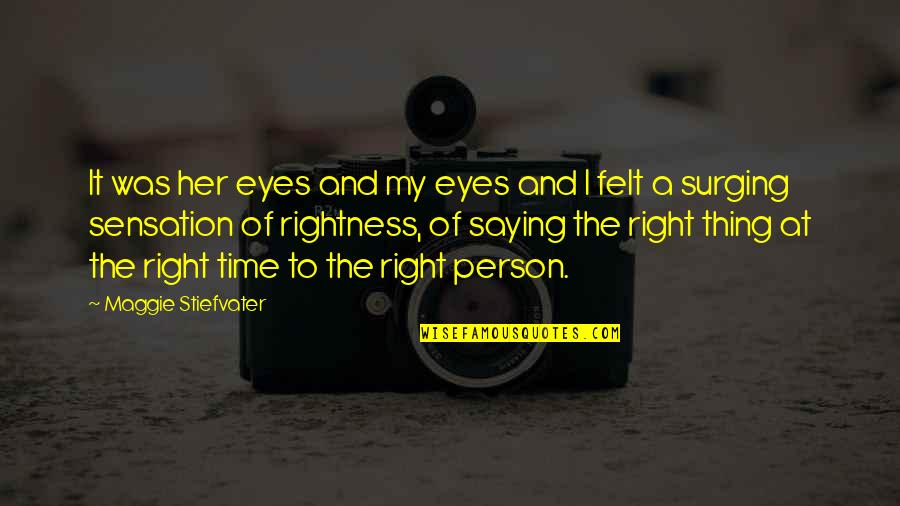 Right To Life Quote Quotes By Maggie Stiefvater: It was her eyes and my eyes and Right To Life Quote Quotes By Maggie Stiefvater: It was her eyes and my eyes and