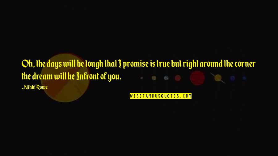 Right To Life Quote Quotes By Nikki Rowe: Oh, the days will be tough that I Right To Life Quote Quotes By Nikki Rowe: Oh, the days will be tough that I