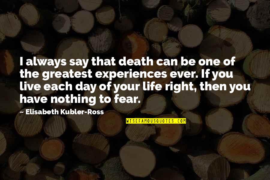 Right To Live Quotes By Elisabeth Kubler-Ross: I always say that death can be one