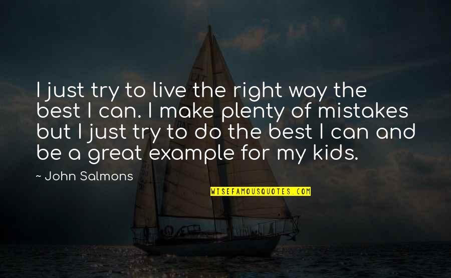 Right To Live Quotes By John Salmons: I just try to live the right way