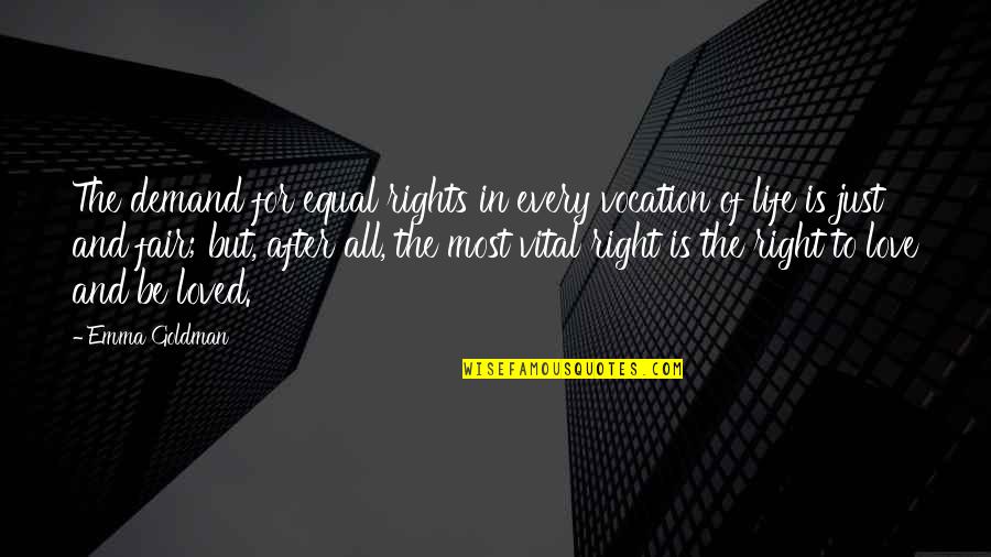 Right To Love And To Be Loved Quotes By Emma Goldman: The demand for equal rights in every vocation