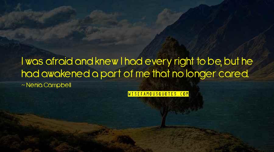 Right To Love Quotes By Nenia Campbell: I was afraid and knew I had every