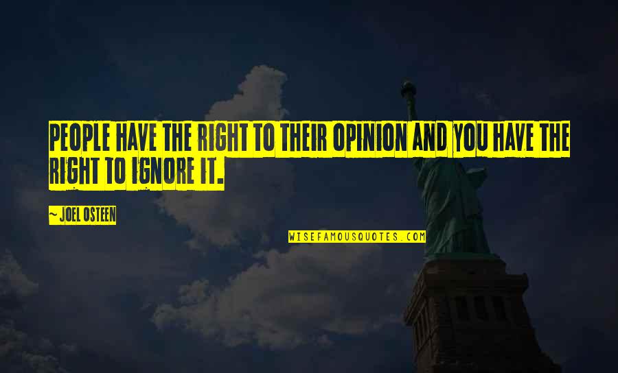 Right To Opinion Quotes By Joel Osteen: People have the right to their opinion and