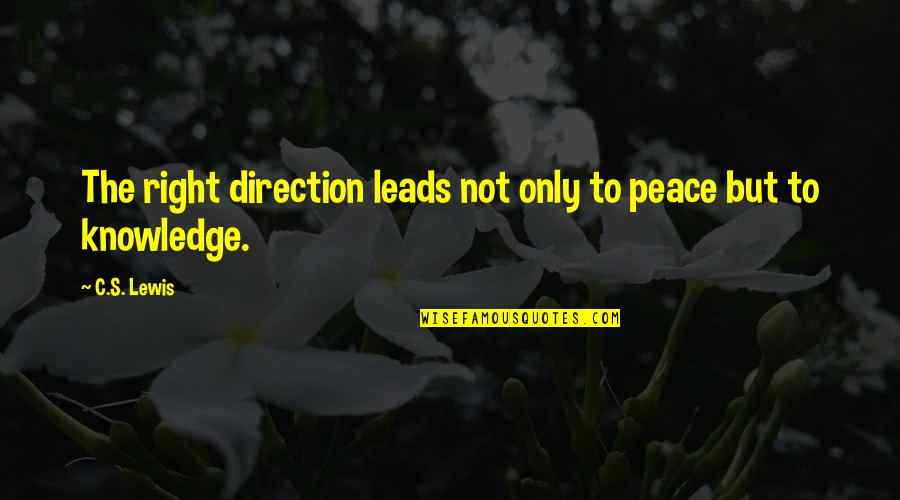 Right To Peace Quotes By C.S. Lewis: The right direction leads not only to peace