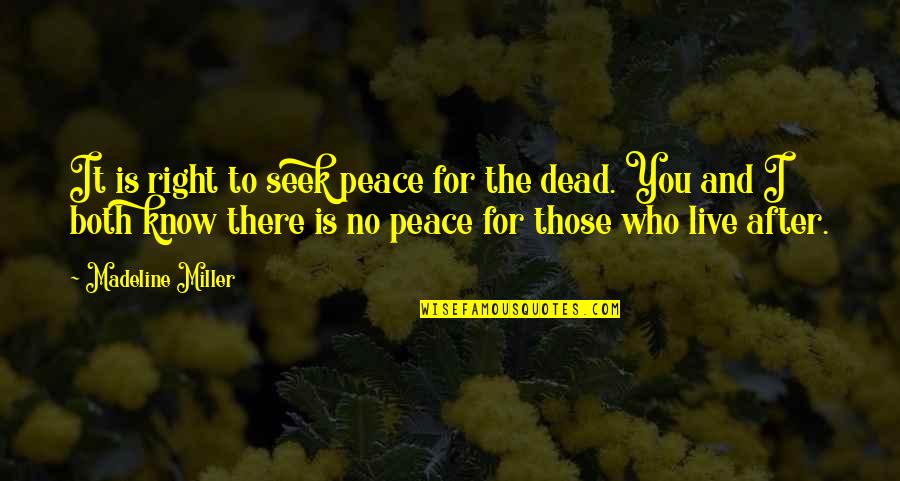 Right To Peace Quotes By Madeline Miller: It is right to seek peace for the Right To Peace Quotes By Madeline Miller: It is right to seek peace for the