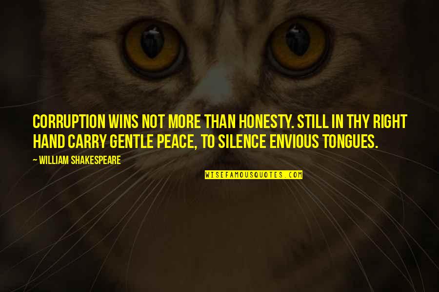 Right To Peace Quotes By William Shakespeare: Corruption wins not more than honesty. Still in Right To Peace Quotes By William Shakespeare: Corruption wins not more than honesty. Still in
