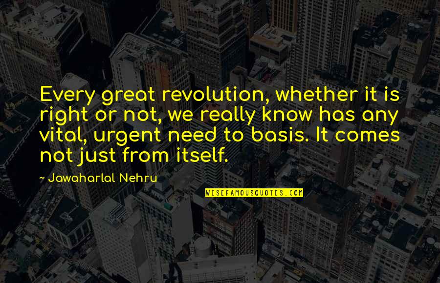 Right To Revolution Quotes By Jawaharlal Nehru: Every great revolution, whether it is right or
