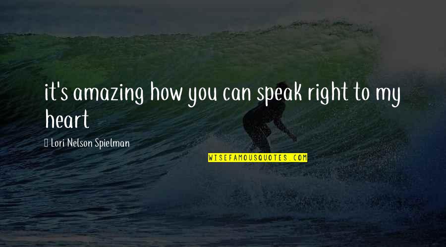 Right To Speak Quotes By Lori Nelson Spielman: it's amazing how you can speak right to