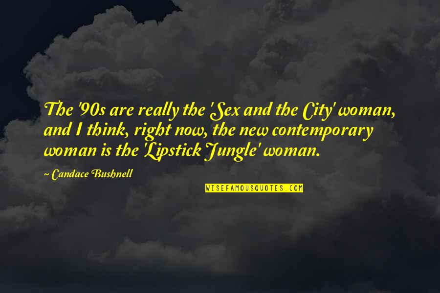 Right To The City Quotes By Candace Bushnell: The '90s are really the 'Sex and the
