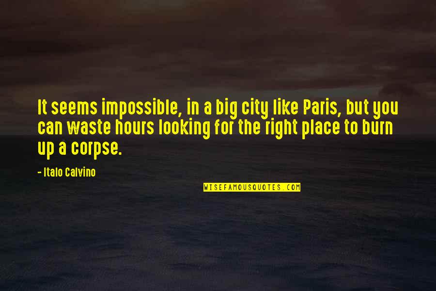 Right To The City Quotes By Italo Calvino: It seems impossible, in a big city like