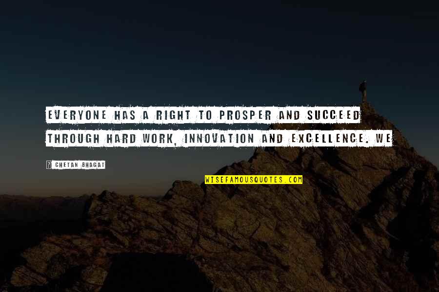 Right To Work Quotes By Chetan Bhagat: everyone has a right to prosper and succeed Right To Work Quotes By Chetan Bhagat: everyone has a right to prosper and succeed