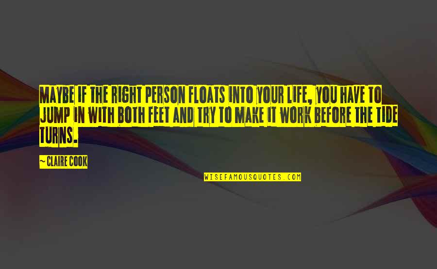 Right To Work Quotes By Claire Cook: Maybe if the right person floats into your Right To Work Quotes By Claire Cook: Maybe if the right person floats into your