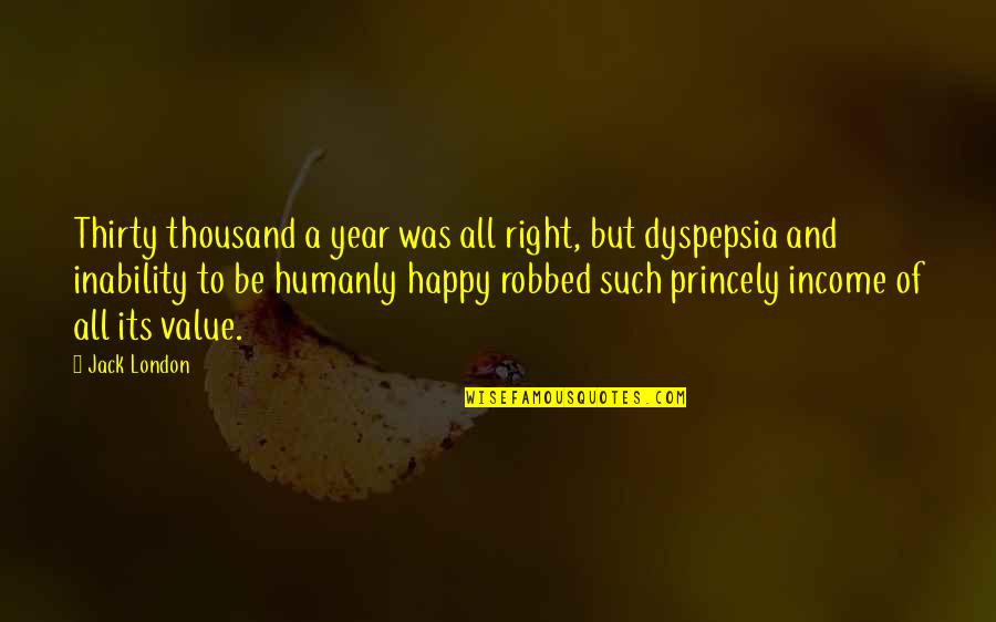 Right To Work Quotes By Jack London: Thirty thousand a year was all right, but Right To Work Quotes By Jack London: Thirty thousand a year was all right, but