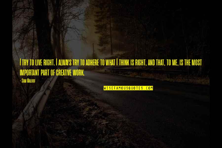 Right To Work Quotes By Sam Maloof: I try to live right. I always try Right To Work Quotes By Sam Maloof: I try to live right. I always try