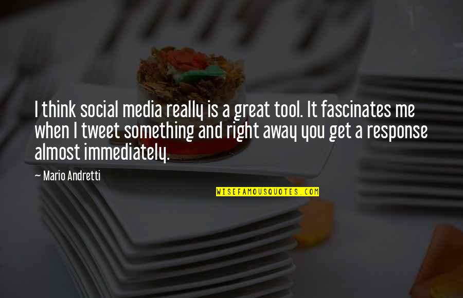 Right Tool Quotes By Mario Andretti: I think social media really is a great