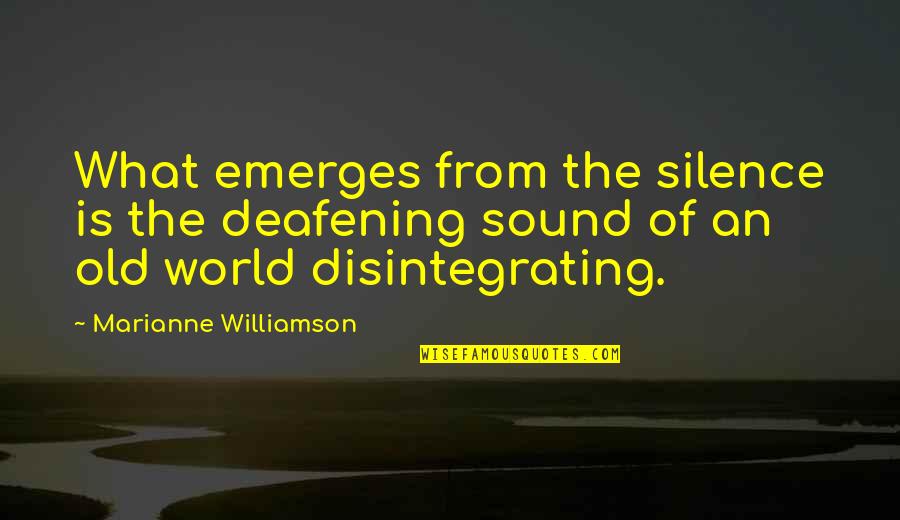 Right Triangle Quotes By Marianne Williamson: What emerges from the silence is the deafening