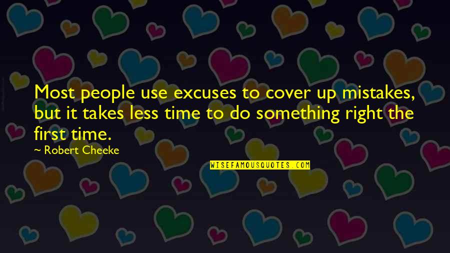 Right Use Of Time Quotes By Robert Cheeke: Most people use excuses to cover up mistakes,