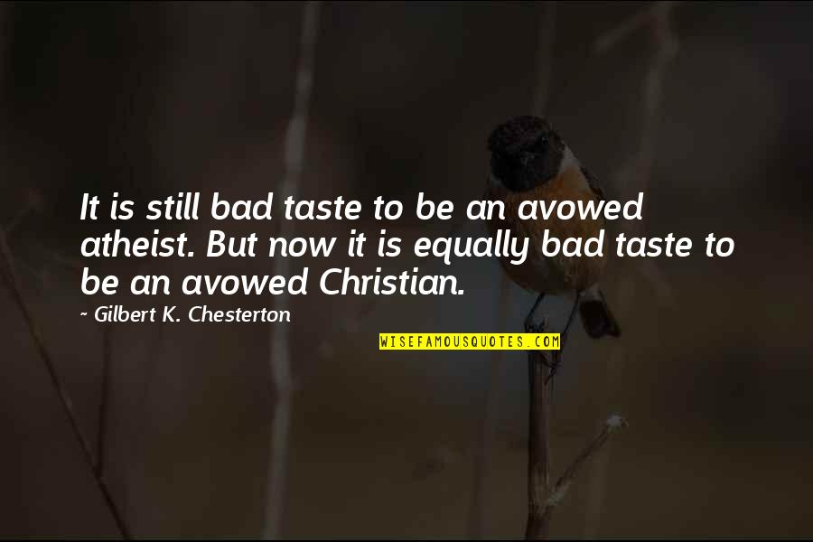 Right Way To Live Quotes By Gilbert K. Chesterton: It is still bad taste to be an