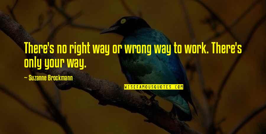 Right Way Wrong Way Quotes By Suzanne Brockmann: There's no right way or wrong way to