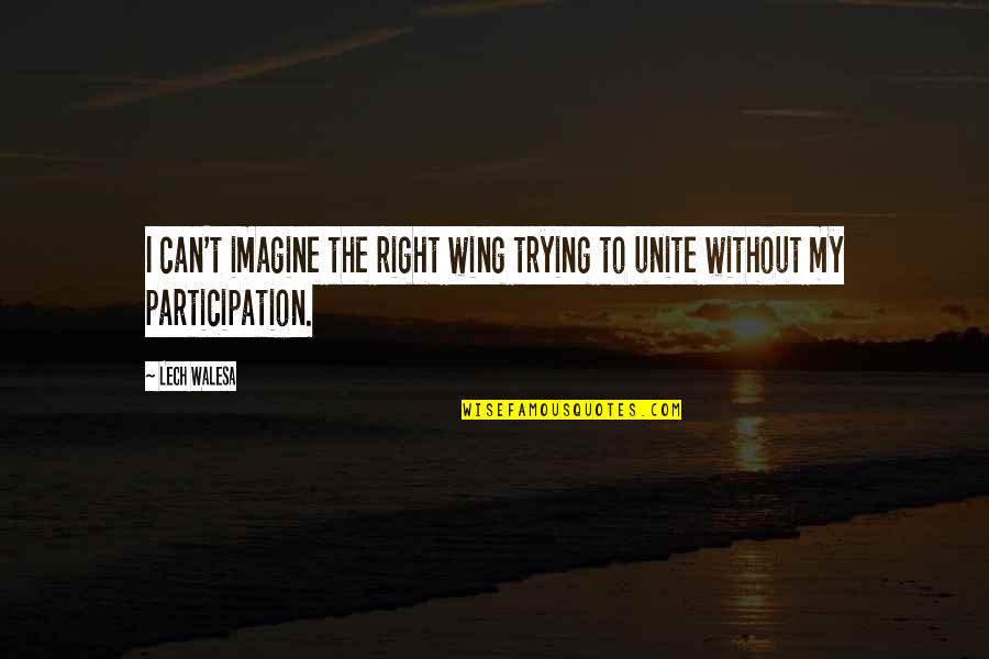 Right Wing Quotes By Lech Walesa: I can't imagine the right wing trying to