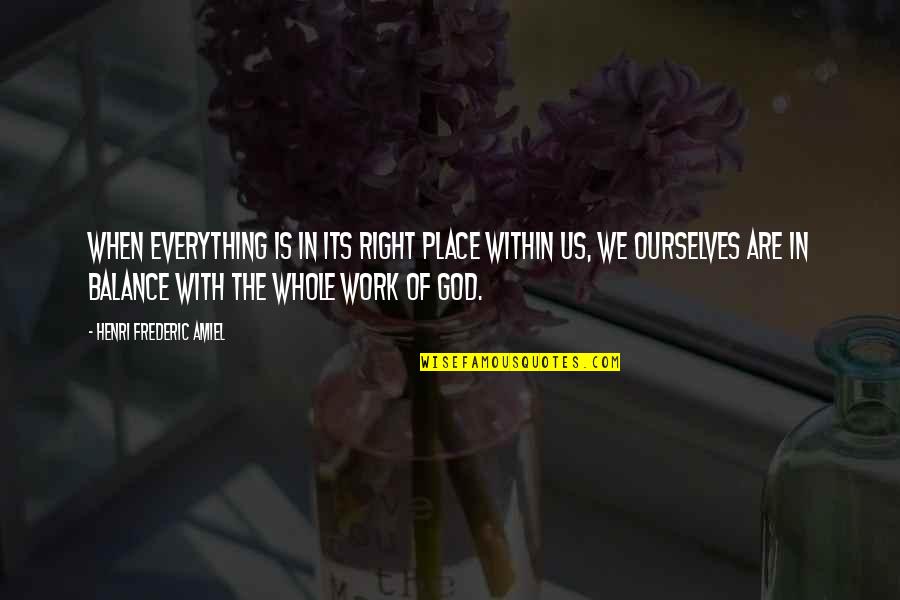 Right With God Quotes By Henri Frederic Amiel: When everything is in its right place within
