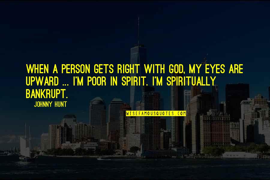 Right With God Quotes By Johnny Hunt: When a person gets right with God, my