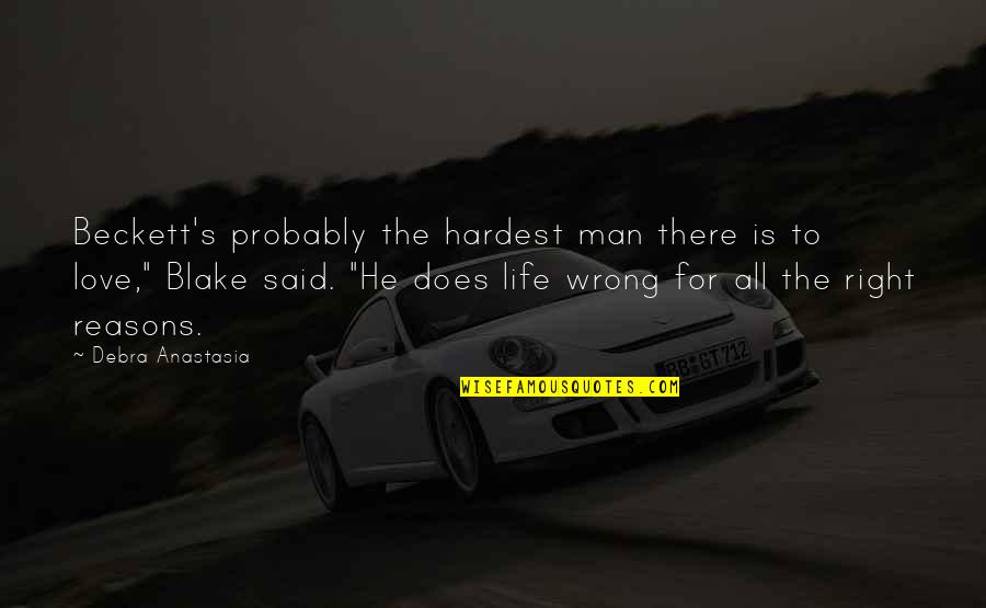 Right Wrong Love Quotes By Debra Anastasia: Beckett's probably the hardest man there is to