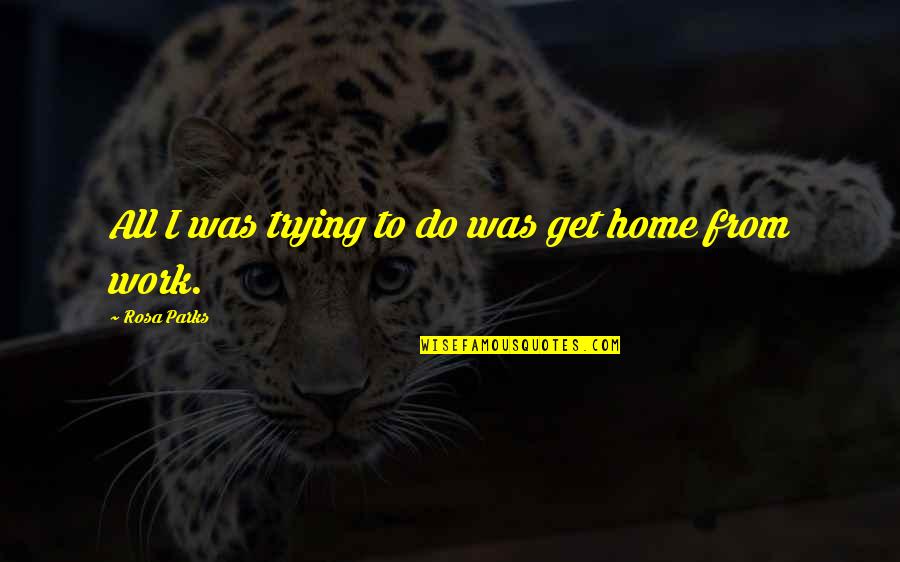 Rightbut Quotes By Rosa Parks: All I was trying to do was get Rightbut Quotes By Rosa Parks: All I was trying to do was get