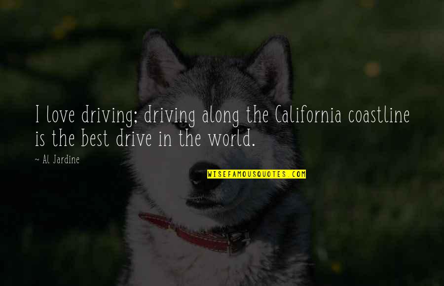 Righteous Indignation Bible Quotes By Al Jardine: I love driving; driving along the California coastline