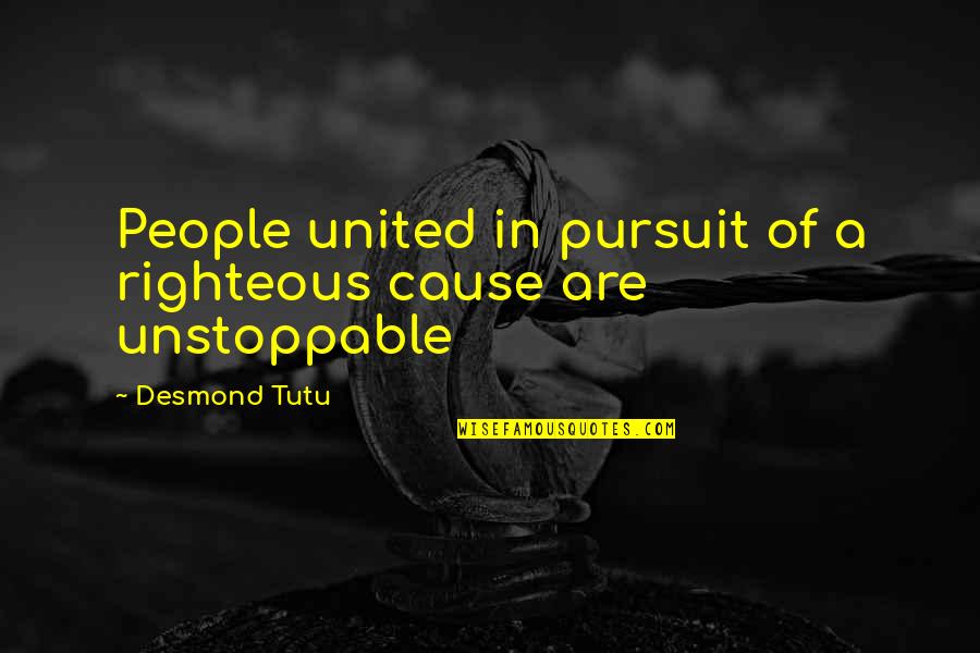 Righteous Quotes By Desmond Tutu: People united in pursuit of a righteous cause