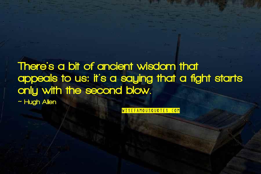 Righteously Indignant Quotes By Hugh Allen: There's a bit of ancient wisdom that appeals Righteously Indignant Quotes By Hugh Allen: There's a bit of ancient wisdom that appeals