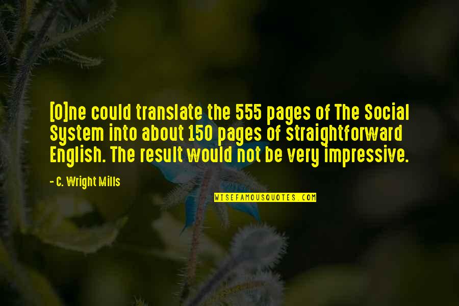 Righteousness And Justice Quotes By C. Wright Mills: [O]ne could translate the 555 pages of The