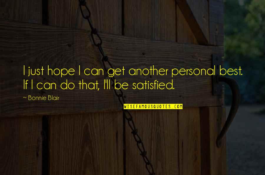 Righteousness Bible Quotes By Bonnie Blair: I just hope I can get another personal