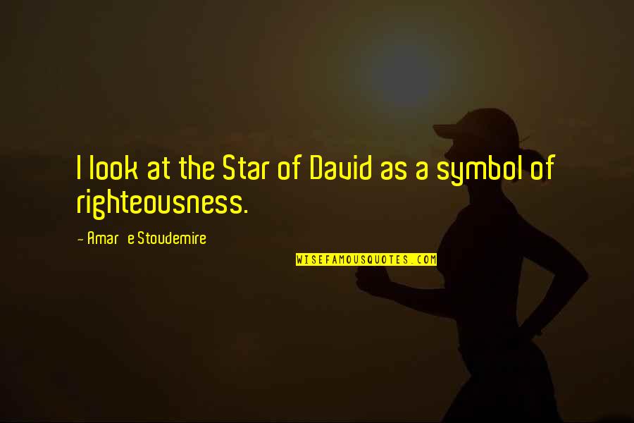 Righteousness Quotes By Amar'e Stoudemire: I look at the Star of David as