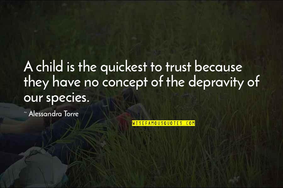Righteousnesss Quotes By Alessandra Torre: A child is the quickest to trust because Righteousnesss Quotes By Alessandra Torre: A child is the quickest to trust because