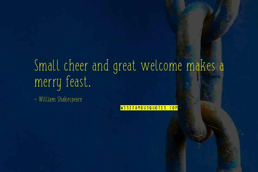 Righteousnesss Quotes By William Shakespeare: Small cheer and great welcome makes a merry Righteousnesss Quotes By William Shakespeare: Small cheer and great welcome makes a merry