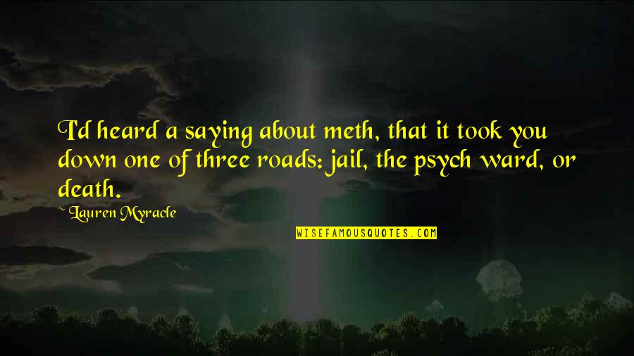 Righters Quotes By Lauren Myracle: I'd heard a saying about meth, that it Righters Quotes By Lauren Myracle: I'd heard a saying about meth, that it