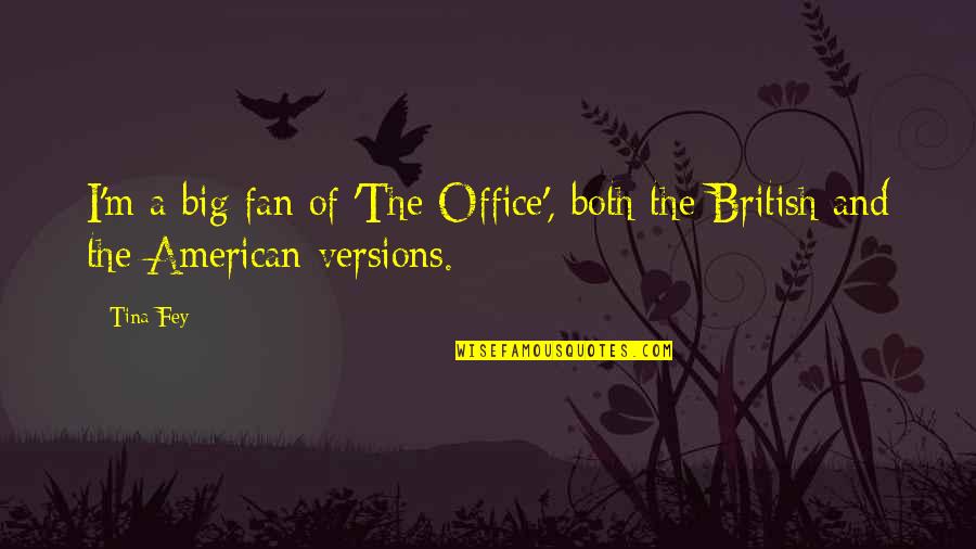 Righters Quotes By Tina Fey: I'm a big fan of 'The Office', both