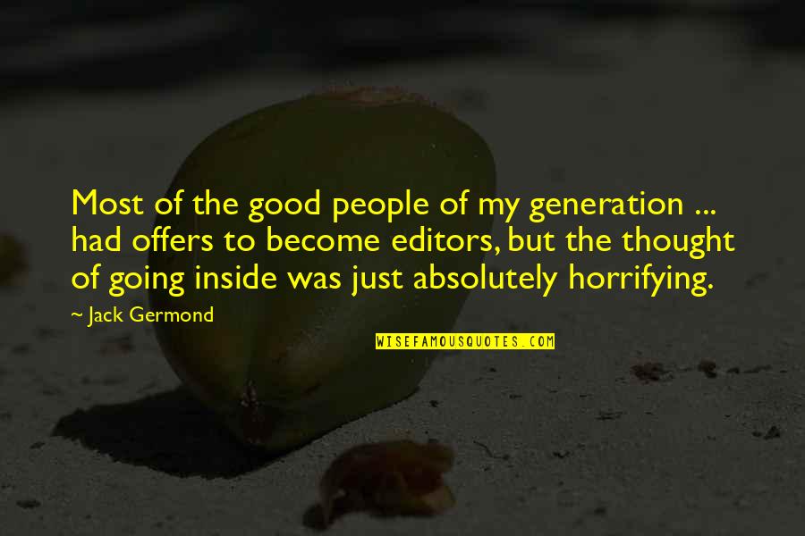 Rightism Quotes By Jack Germond: Most of the good people of my generation