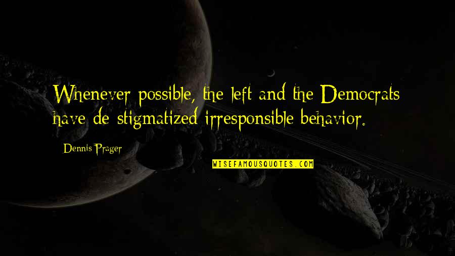 Rightist Gemstones Quotes By Dennis Prager: Whenever possible, the left and the Democrats have Rightist Gemstones Quotes By Dennis Prager: Whenever possible, the left and the Democrats have
