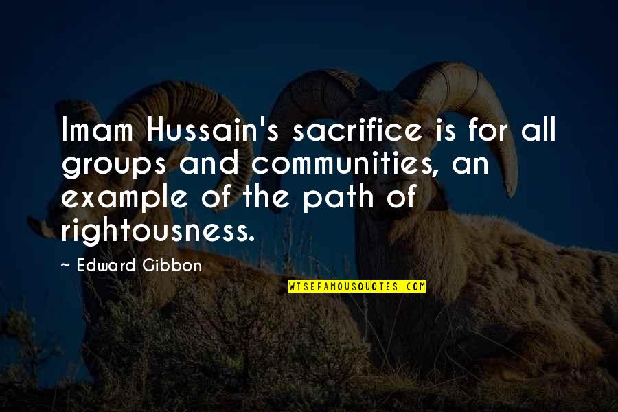 Rightousness Quotes By Edward Gibbon: Imam Hussain's sacrifice is for all groups and