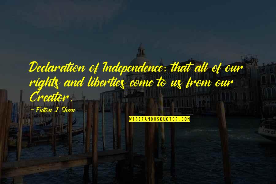 Rights And Liberties Quotes By Fulton J. Sheen: Declaration of Independence: that all of our rights