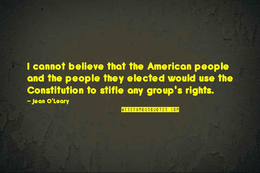 Rights As An American Quotes By Jean O'Leary: I cannot believe that the American people and Rights As An American Quotes By Jean O'Leary: I cannot believe that the American people and