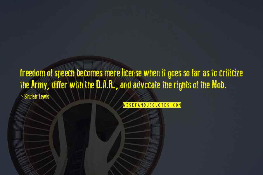 Rights Freedom Quotes By Sinclair Lewis: freedom of speech becomes mere license when it